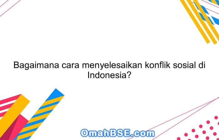 Konflik Sosial dan Solusinya dari Pemimpin Daerah