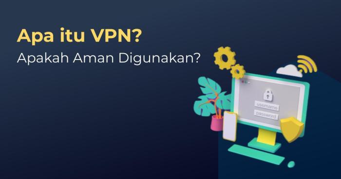 Perlukah VPN? Ini Penjelasan dan Manfaatnya